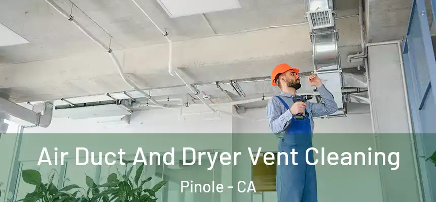  Air Duct And Dryer Vent Cleaning Pinole - CA