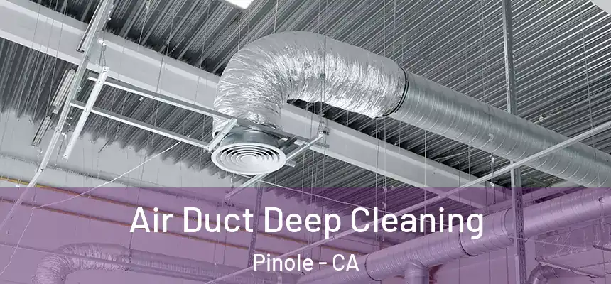  Air Duct Deep Cleaning Pinole - CA