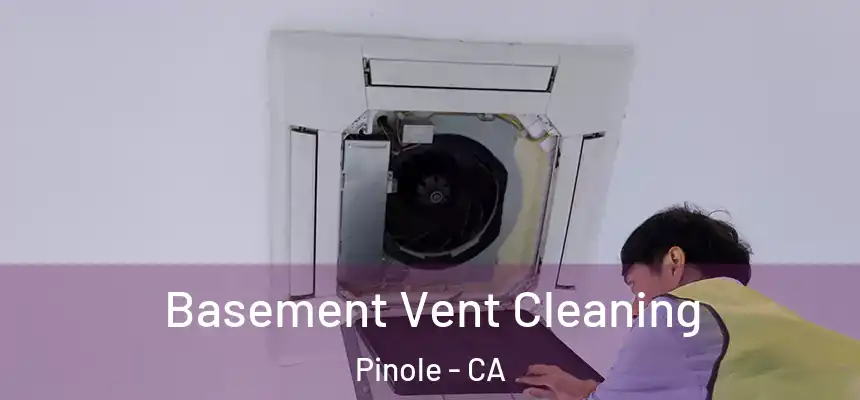 Basement Vent Cleaning Pinole - CA