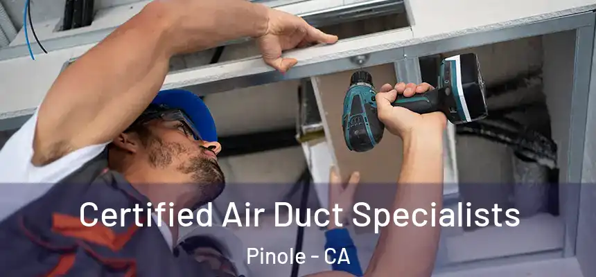 Certified Air Duct Specialists Pinole - CA