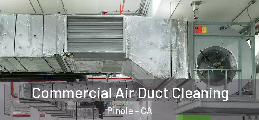  Commercial Air Duct Cleaning Pinole - CA
