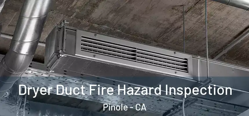 Dryer Duct Fire Hazard Inspection Pinole - CA