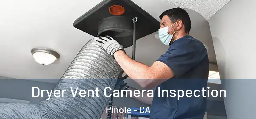  Dryer Vent Camera Inspection Pinole - CA