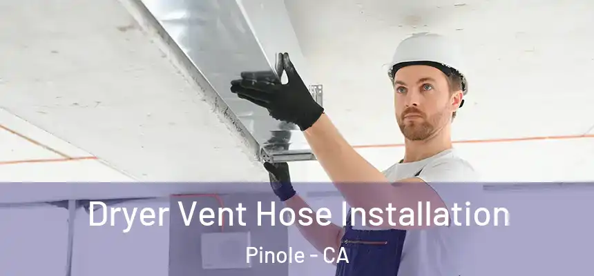  Dryer Vent Hose Installation Pinole - CA