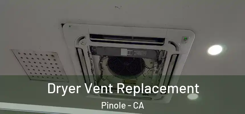 Dryer Vent Replacement Pinole - CA