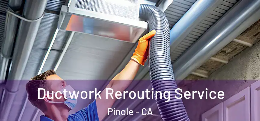 Ductwork Rerouting Service Pinole - CA