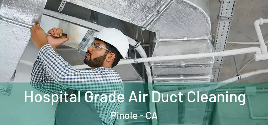  Hospital Grade Air Duct Cleaning Pinole - CA