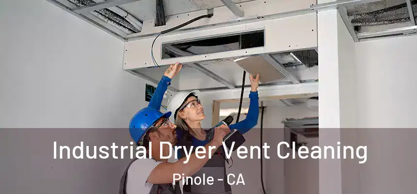  Industrial Dryer Vent Cleaning Pinole - CA