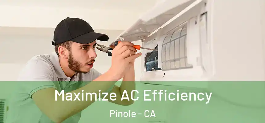 Maximize AC Efficiency Pinole - CA