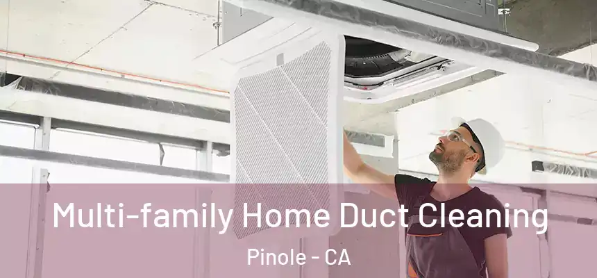  Multi-family Home Duct Cleaning Pinole - CA