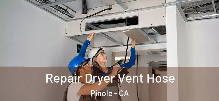 Repair Dryer Vent Hose Pinole - CA