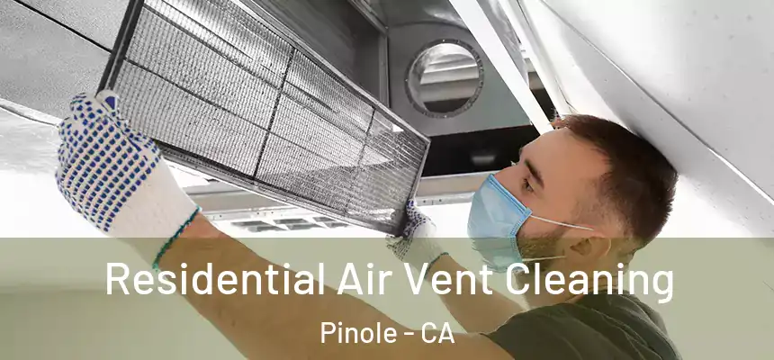 Residential Air Vent Cleaning Pinole - CA