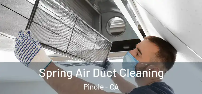  Spring Air Duct Cleaning Pinole - CA