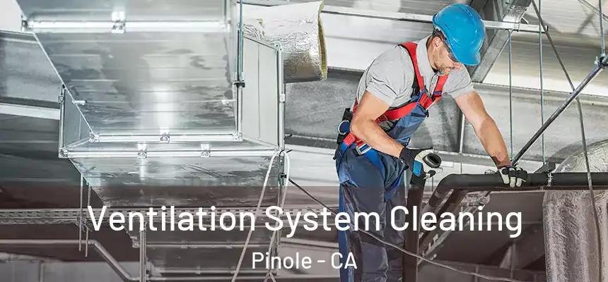  Ventilation System Cleaning Pinole - CA